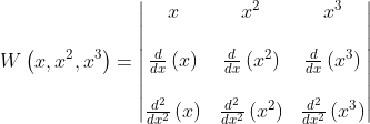 W\left ( x, x^{2}, x^{3} \right ) = \begin{vmatrix} x & x^{2} & x^{3} \\ \\ \frac{d}{dx}\left ( x \right ) & \frac{d}{dx}\left ( x^{2} \right ) & \frac{d}{dx}\left ( x^{3} \right ) \\ \\ \frac{d^{2}}{dx^{2}}\left ( x \right ) & \frac{d^{2}}{dx^{2}}\left ( x^{2} \right ) & \frac{d^{2}}{dx^{2}}\left ( x^{3} \right ) \end{vmatrix}